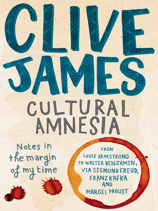 Title details for Cultural Amnesia by Clive James - Available